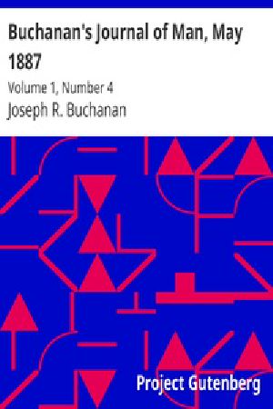 [Gutenberg 26317] • Buchanan's Journal of Man, May 1887 / Volume 1, Number 4